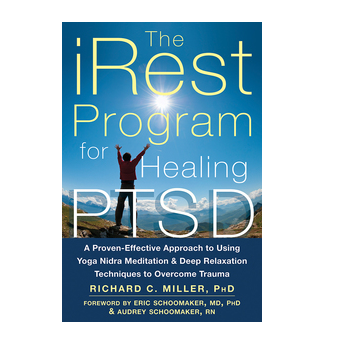 The iRest Program for Healing PTSD by Richard C. Miller