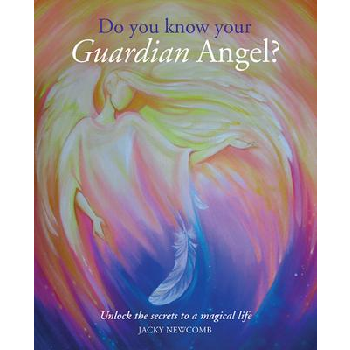 Do You Know Your Guardian Angel? by Jackie Newcomb