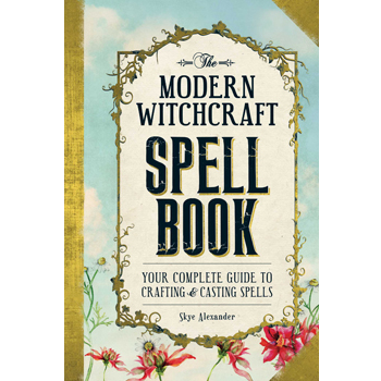 The Modern Witchcraft Spell Book by Skye Alexander