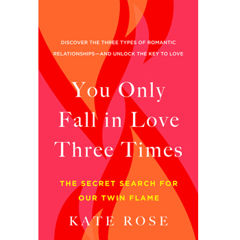 You Only Fall In Love Three Times, The Secret Search For Our Twin Flame 