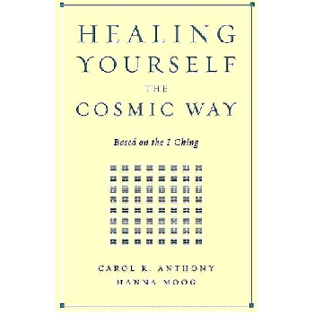 Healing Yourself the Cosmic Way by C. Anthony & H. Moog