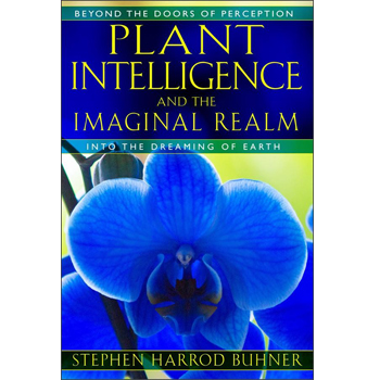 Plant Intelligence and the Imaginal Realm by S H Buhner